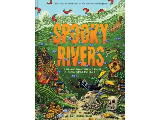 Spooky Rivers: 25 Strange and Mysterious Rivers That Snake Across Our Planet