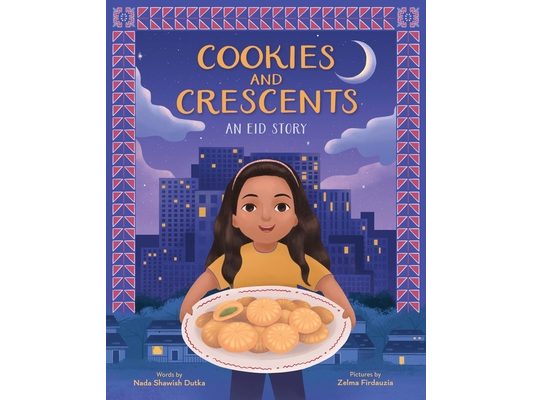 Cookies and Crescents: An Eid Story (a Picture Book)