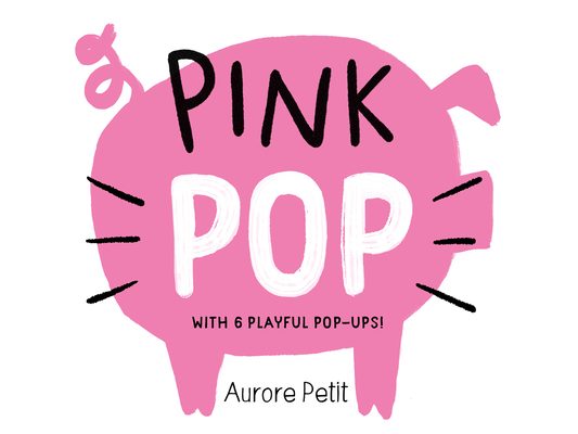 Pink Pop (with 6 Playful Pop-Ups!): A Board Book