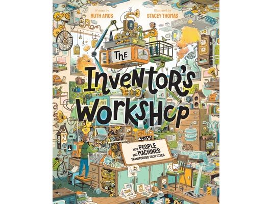 The Inventor's Workshop: How People and Machines Transformed Each Other