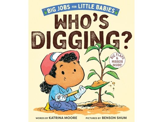 Who's Digging? (Big Jobs for Little Babies): A Board Book