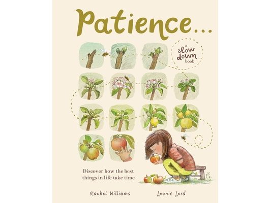 Patience . . . (a Slow Down Book): Discover How the Best Things in Life Take Time