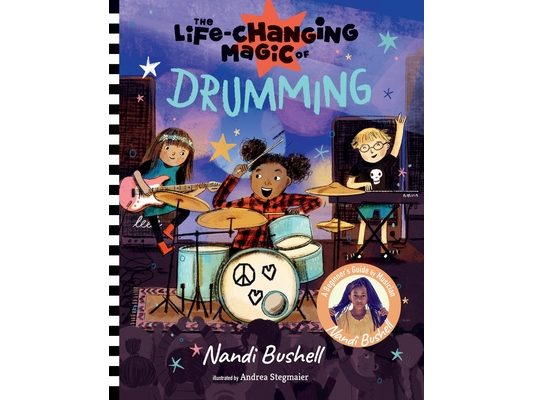 The Life-Changing Magic of Drumming: A Beginner's Guide by Musician Nandi Bushell