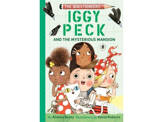 Iggy Peck and the Mysterious Mansion: The Questioneers Chapter Book #3