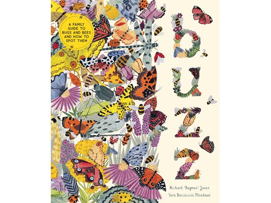 Buzz: A Family Guide to Bugs and Bees and How to Spot Them