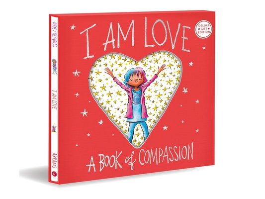 I Am Love (Deluxe Gift Edition): A Book of Compassion