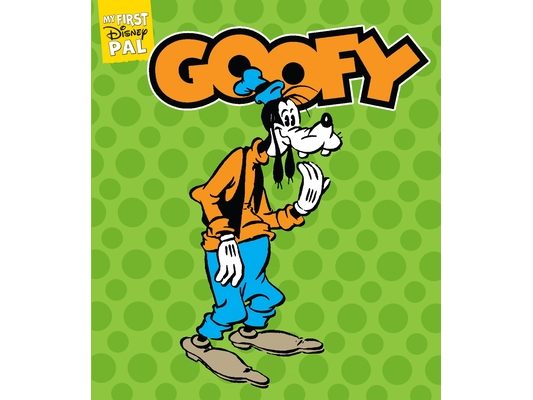 My First Disney Pal: Goofy: A Board Book