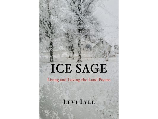 Ice Sage: Living and Loving the Land