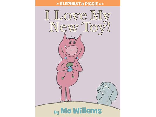 I Love My New Toy!-An Elephant and Piggie Book