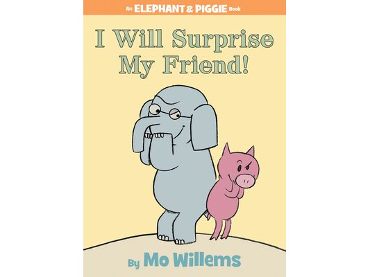 I Will Surprise My Friend!-An Elephant and Piggie Book