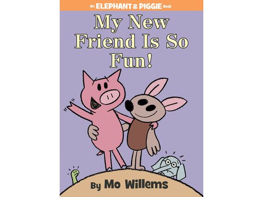 My New Friend Is So Fun!-An Elephant and Piggie Book