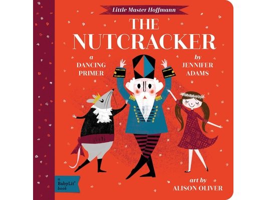 The Nutcracker: A Babylit(r) Dancing Primer