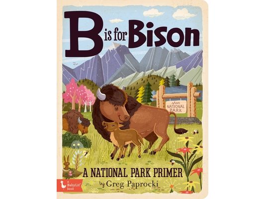B Is for Bison: A National Parks Primer