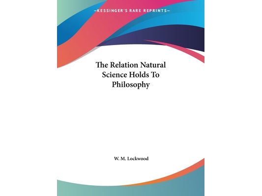 The Relation Natural Science Holds To Philosophy
