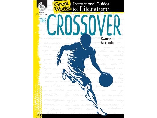 The Crossover: An Instructional Guide for Literature: An Instructional Guide for Literature