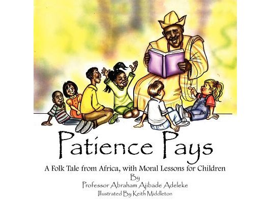Patience Pays: A Folk Tale from Africa, with Moral Lessons for Children