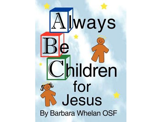 Always Be Children For Jesus
