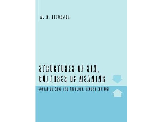 Structures of Sin, Cultures of Meaning: Social Science and Theology, Second Edition