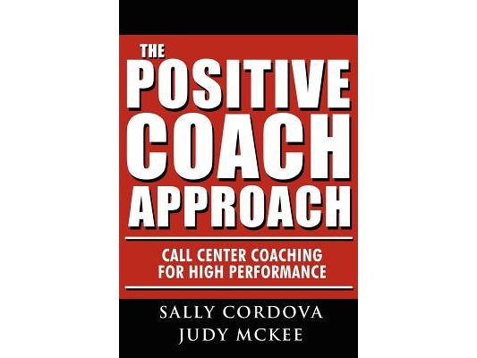 The Positive Coach Approach: Call Center Coaching for High Performance