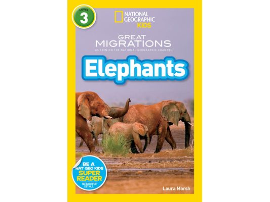 Great Migrations Elephants (National Geographic Kids Readers, Level 3): As Seen on the National Geographic Channel