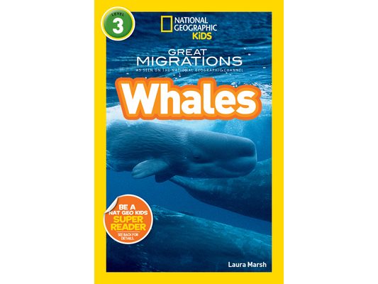 Great Migrations Whales (National Geographic Kids Readers, Level 3): As Seen on the National Geographic Channel