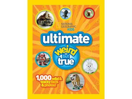 National Geographic Kids Ultimate Weird But True: 1,000 Wild & Wacky Facts & Photos!
