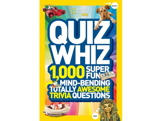 Quiz Whiz: 1,000 Super Fun, Mind-Bending, Totally Awesome Trivia Questions