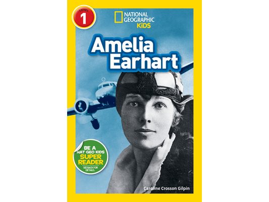 Amelia Earhart (National Geographic Kids Readers, Level 1)