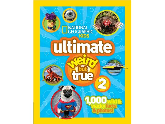 Ultimate Weird But True 2: 1,000 Wild & Wacky Facts & Photos!