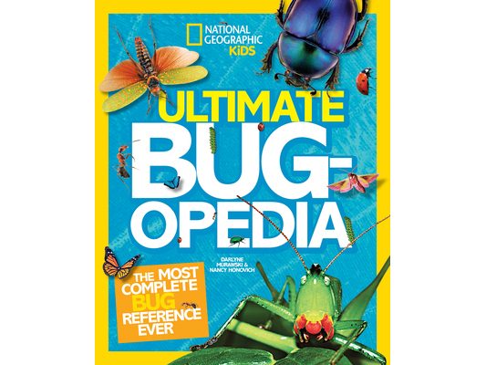 National Geographic Kids Ultimate Bugopedia: The Most Complete Bug Reference Ever