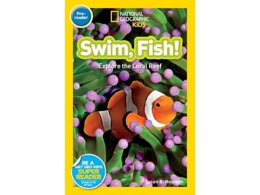 Swim, Fish! (National Geographic Kids Readers, Pre-Reader): Explore the Coral Reef