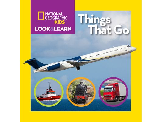 National Geographic Kids Look & Learn: Things That Go
