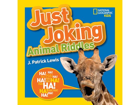 National Geographic Kids Just Joking Animal Riddles: Hilarious Riddles, Jokes, and More---All about Animals!
