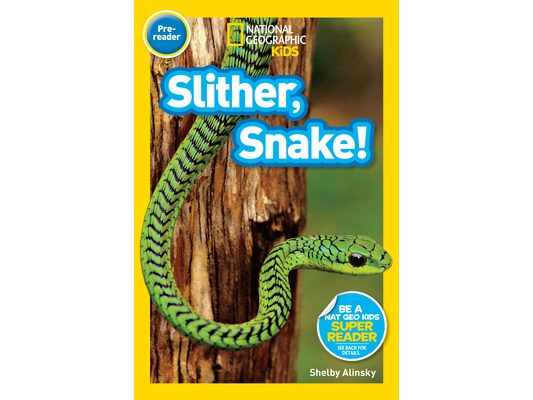 Slither, Snake! (National Geographic Kids Readers, Pre-Reader)