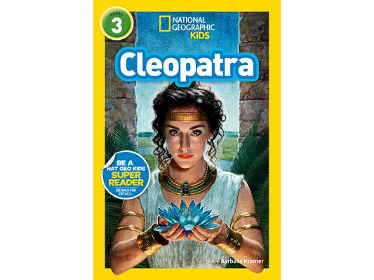 Cleopatra (National Geographic Kids Readers, Level 3)
