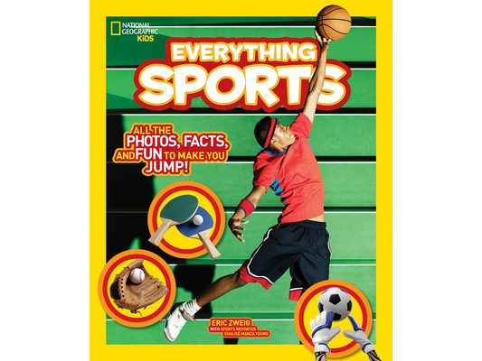National Geographic Kids Everything Sports: All the Photos, Facts, and Fun to Make You Jump!