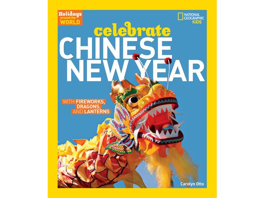 Holidays Around the World: Celebrate Chinese New Year: With Fireworks, Dragons, and Lanterns
