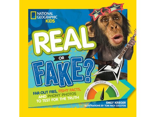 Real or Fake?: Far-Out Fibs, Fishy Facts, and Phony Photos to Test for the Truth