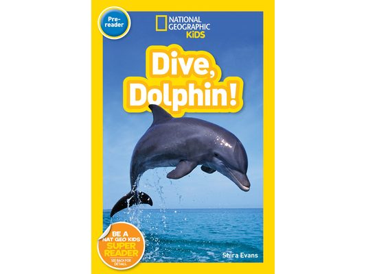 Dive, Dolphin! (National Geographic Kids Readers, Pre-Reader)