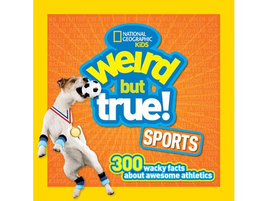 Weird But True! Sports: 300 Wacky Facts about Awesome Athletics