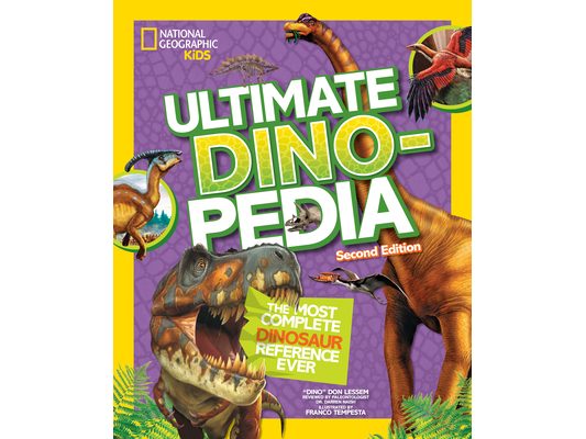 National Geographic Kids Ultimate Dinopedia, 2nd Edition: The Most Complete Dinosaur Reference Ever