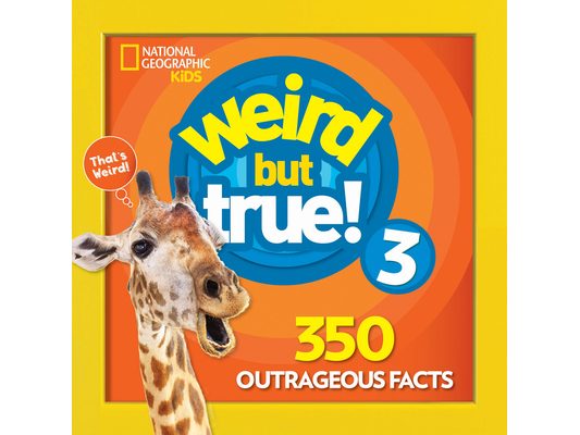 Weird But True 3: Expanded Edition: 350 Outrageous Facts