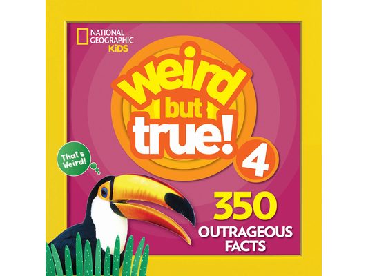 Weird But True 4: Expanded Edition: 350 Outrageous Facts