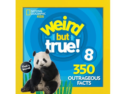 Weird But True 8: Expanded Edition: 350 Outrageous Facts