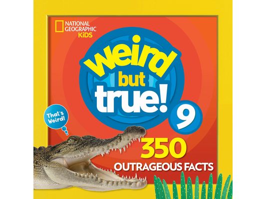 Weird But True 9: Expanded Edition: 350 Outrageous Facts
