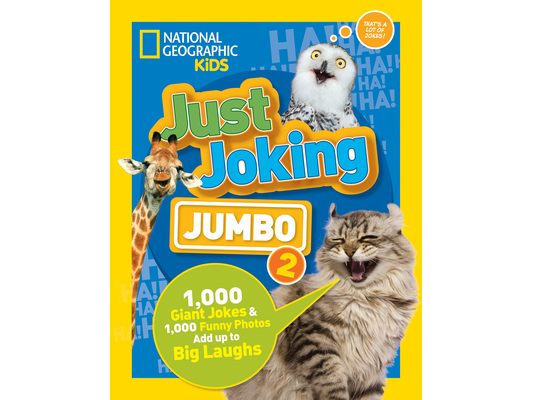 National Geographic Kids Just Joking Jumbo 2: 1,000 Giant Jokes & 1,000 Funny Photos Add Up to Big Laughs