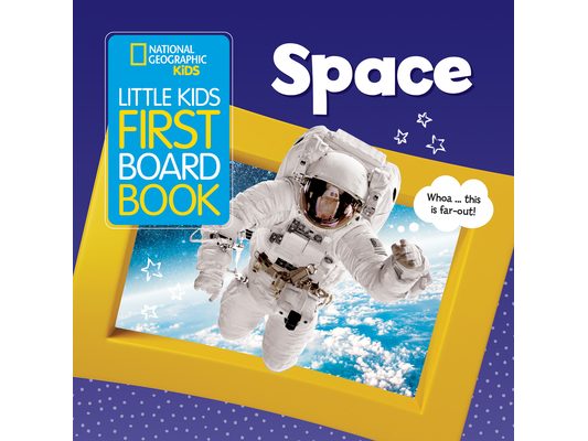 National Geographic Kids Little Kids First Board Book: Space: A Guide to the Solar System for the Littlest Explorers
