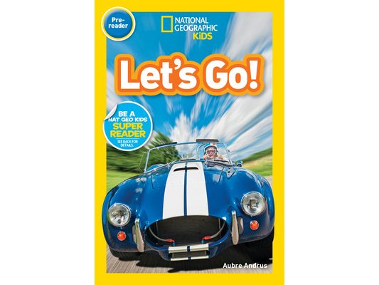Let's Go! (National Geographic Kids Readers, Pre-Reader): A Reader about Buses, Bikes, Cars, and How We Travel