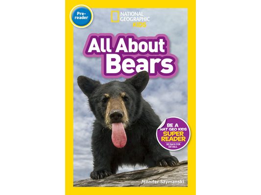 All about Bears (National Geographic Kids Readers, Pre-Reader)