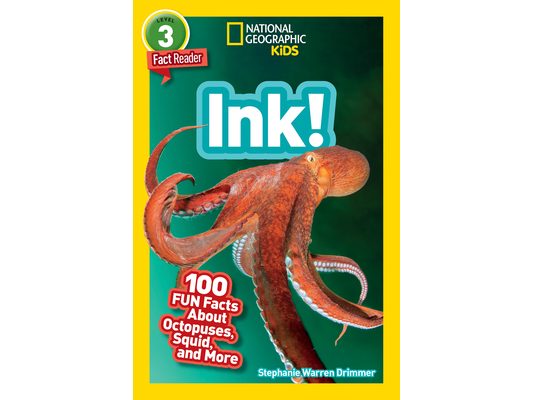 Ink! (National Geographic Geographic Kids Readers, Level 3/Fact Reader): 100 Fun Facts about Octopuses, Squid, and More